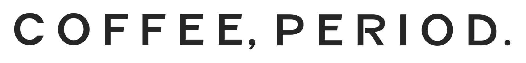 COFFEE, PERIOD.